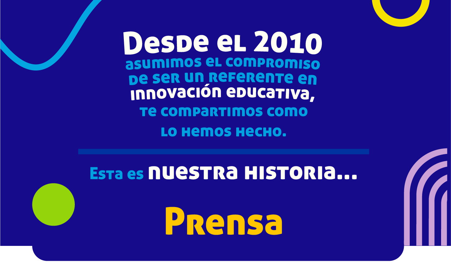 Desde el 2010 asumimos el compromiso de ser un referente en innovacion educativa. Prensa